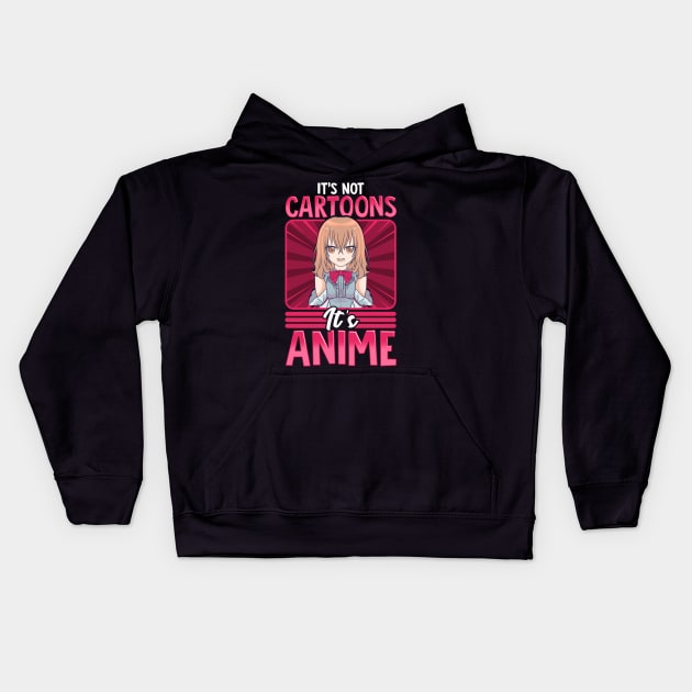 It's Not Cartoons It's Anime Obsessed Addict Kids Hoodie by theperfectpresents